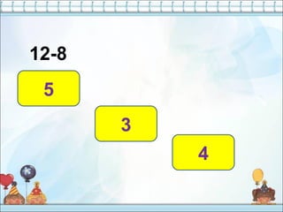12-8
4
5
3
 