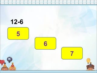 12-6
6
5
7
 