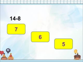 14-8
6
7
5
 