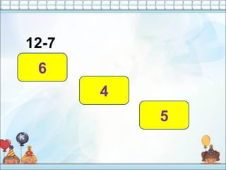 12-7
5
6
4
 