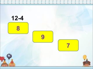 12-4
8
9
7
 
