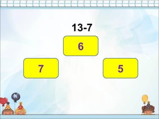 13-7
6
7 5
 