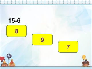 15-6
9
8
7
 