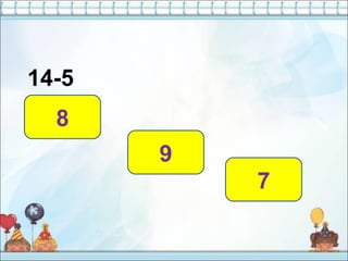 14-5
9
8
7
 