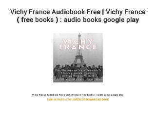 Vichy France Audiobook Free | Vichy France
( free books ) : audio books google play
Vichy France Audiobook Free | Vichy France ( free books ) : audio books google play
LINK IN PAGE 4 TO LISTEN OR DOWNLOAD BOOK
 