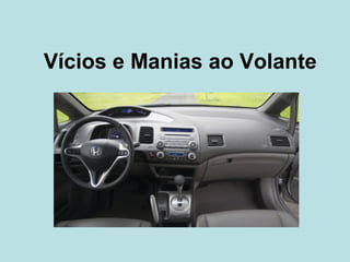 Vícios e Manias ao Volante
 