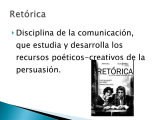 Disciplina de la comunicación, que estudia y desarrolla los recursos poéticos-creativos de la persuasión.  