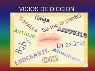 VICIOS DE DICCIÓN
 