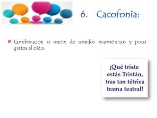 Combinación o unión de sonidos inarmónicos y poco
gratos al oído.
 