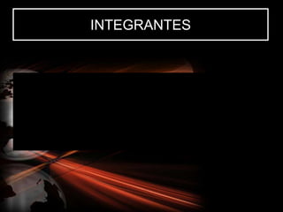 INTEGRANTES
 