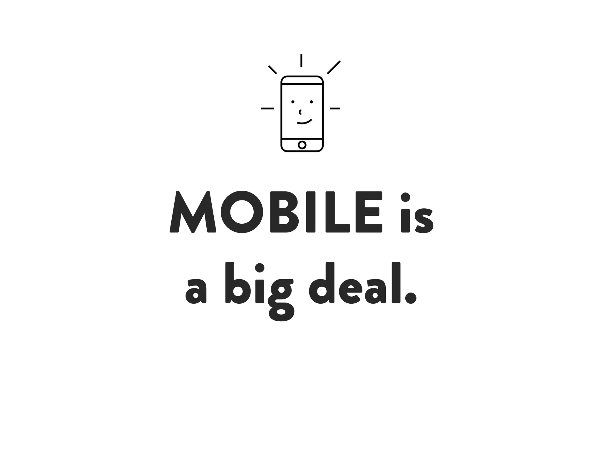 MOBILE is
a big deal.
 