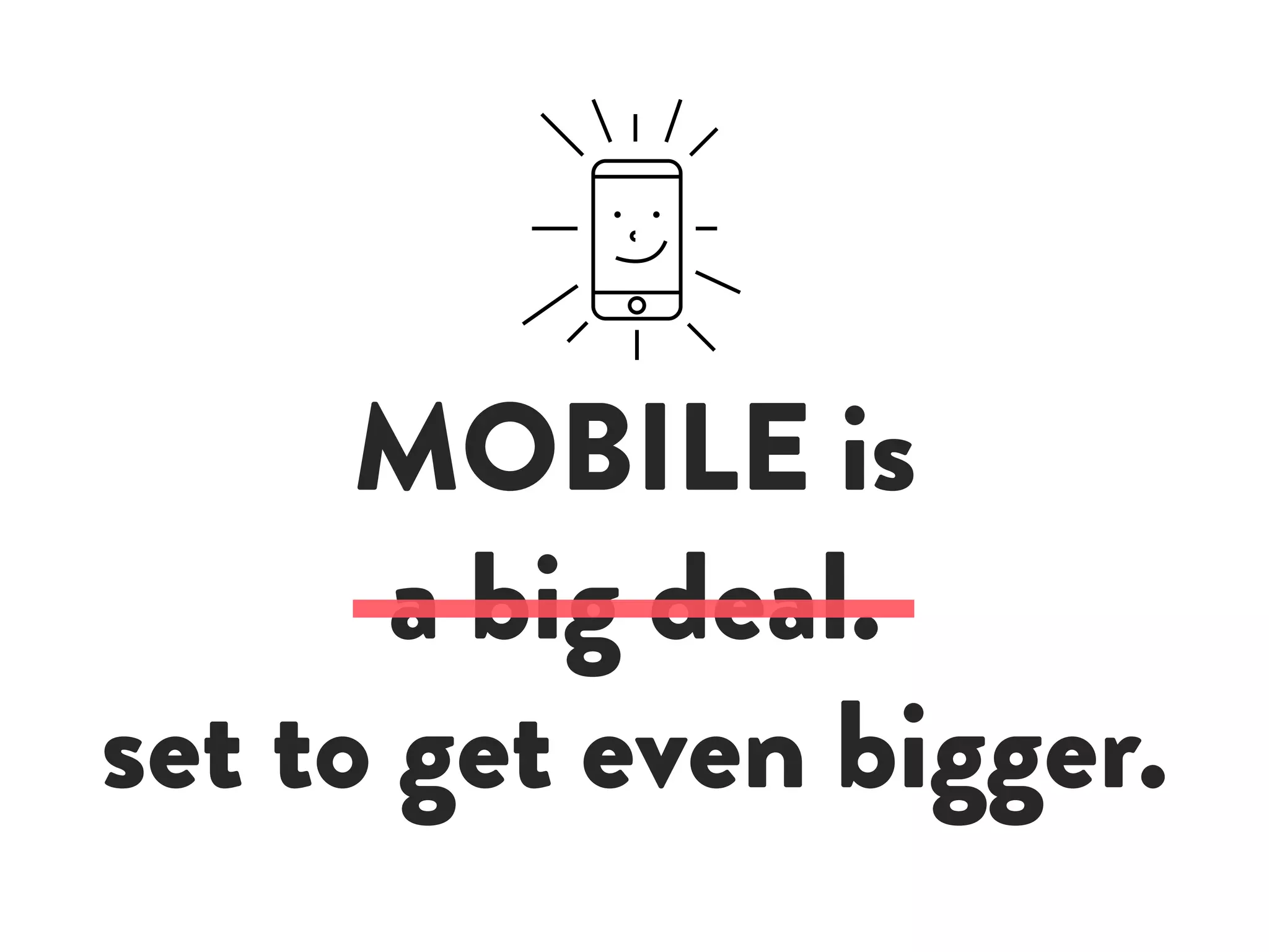 MOBILE is
a big deal.
set to get even bigger.
 