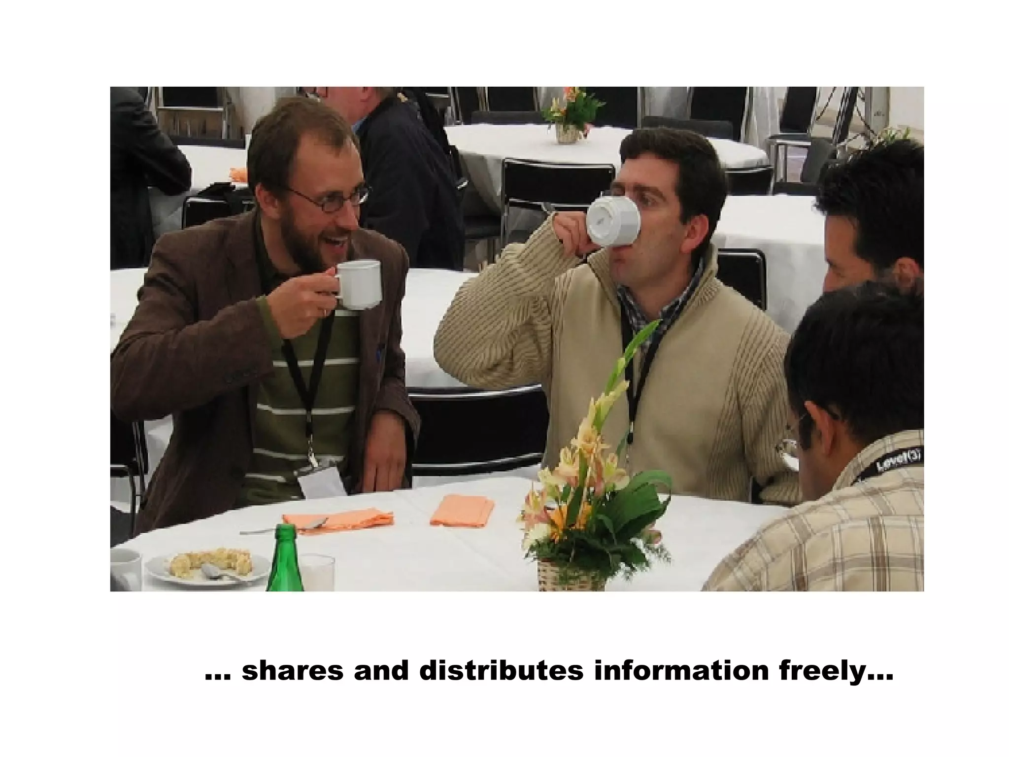 … shares and distributes information freely…