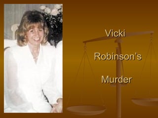 Vicki      Robinson’s    Murder 