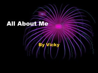 All About Me By Vicky 