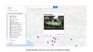 Google My Maps used here, also check out Knight Story Maps
 