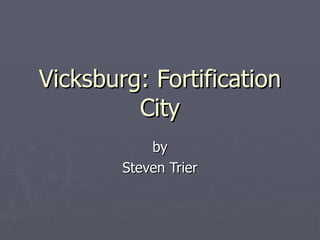 Vicksburg: Fortification City by Steven Trier 