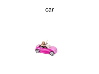 car
 