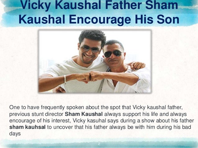 Vicky Kaushal Says That How His Father Sham Kaushal Encourage
