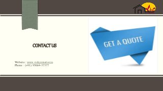 CONTACTUS
Website : www.vickyinterior.in
Phone : (+91) 95664-37377
 