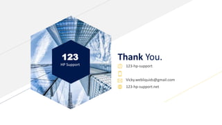 123
HP Support
Thank You.
123-hp-support
Vicky.webliquids@gmail.com
123-hp-support.net
 