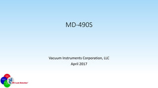 MD-490S
Vacuum Instruments Corporation, LLC
April 2017
 