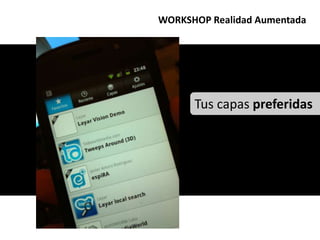 WORKSHOP Realidad AumentadaTus capas preferidas