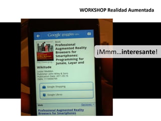 WORKSHOP Realidad Aumentada¡Mmm…interesante!