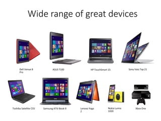 Wide range of great devices
 