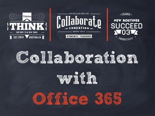 Collaboration
with
Office 365
 