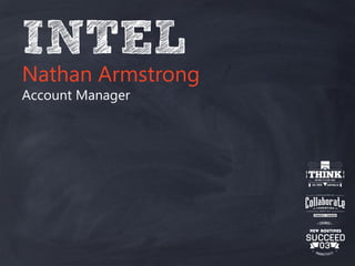 INTEL
Nathan Armstrong
Account Manager
 
