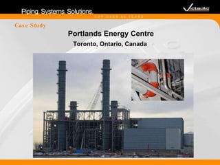 Case Study Portlands Energy Centre Toronto, Ontario, Canada  