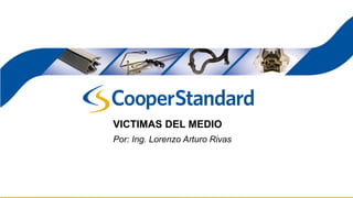 VICTIMAS DEL MEDIO
Por: Ing. Lorenzo Arturo Rivas
 