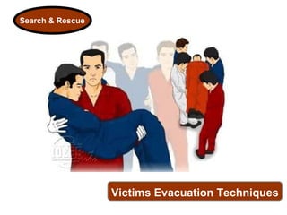 Search & Rescue Victims Evacuation Techniques 