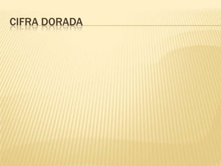 CIFRA DORADA
 