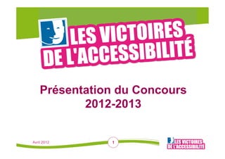 Présentation du Concours
           2012-2013


Avril 2012     1
 