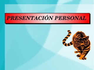 PRESENTACIÓN PERSONAL  