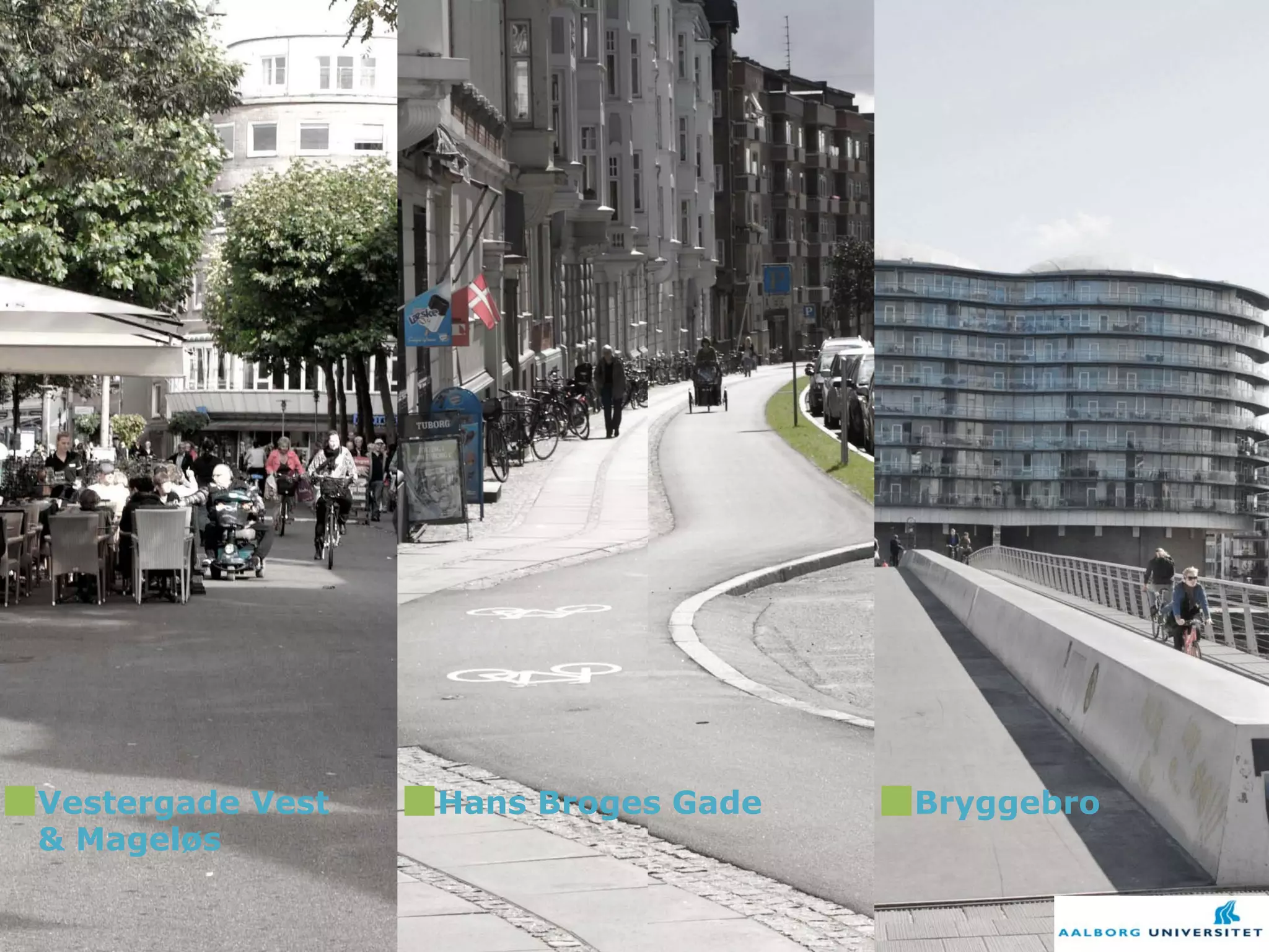 Vestergade Vest   Hans Broges Gade   Bryggebro
& Mageløs
 