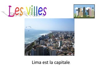 Lima est la capitale.