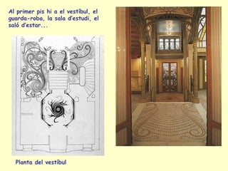 Al primer pis hi a el vestíbul, el guarda-roba, la sala d’estudi, el saló d’estar... Planta del vestíbul 