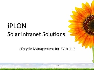 iPLON  Solar Infranet Solutions Lifecycle  Management  for PV-plants 