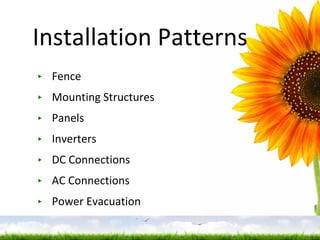 Installation Patterns Fence Mounting Structures Panels Inverters DC Connections AC Connections Power Evacuation 