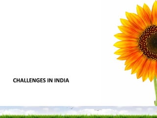 CHALLENGES IN INDIA 