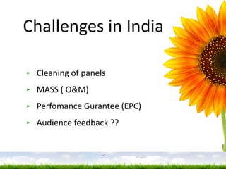 Challenges in India Cleaning of panels MASS ( O&M) Perfomance Gurantee (EPC) Audience feedback ?? 