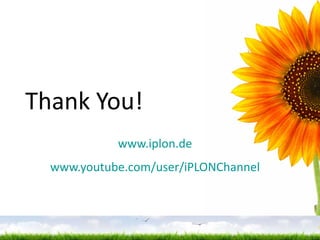 Thank You! www.iplon.de www.youtube.com/user/iPLONChannel 