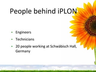 People behind iPLON Engineers  Technicians   20 people working at Schwäbisch Hall, Germany 