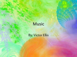 Music
By: VictorEllis
 