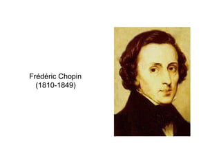 Frédéric Chopin  (1810-1849)   