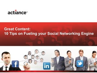 Great Content:
10 Tips on Fueling your Social Networking Engine

 