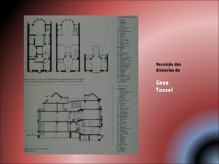 Descrição das  divisórias da  Casa Tassel 